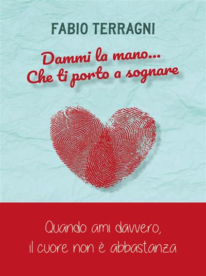 Dammi la mano... che ti porto a sognare - Fabio Terragni - ebook