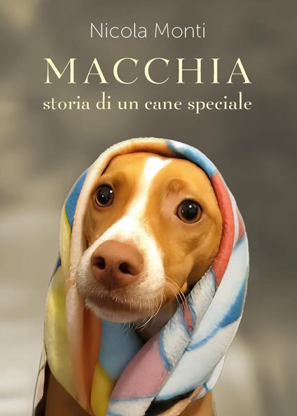 Macchia, storia di un cane speciale - Nicola Monti - copertina