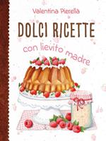 Dolci ricette con lievito madre