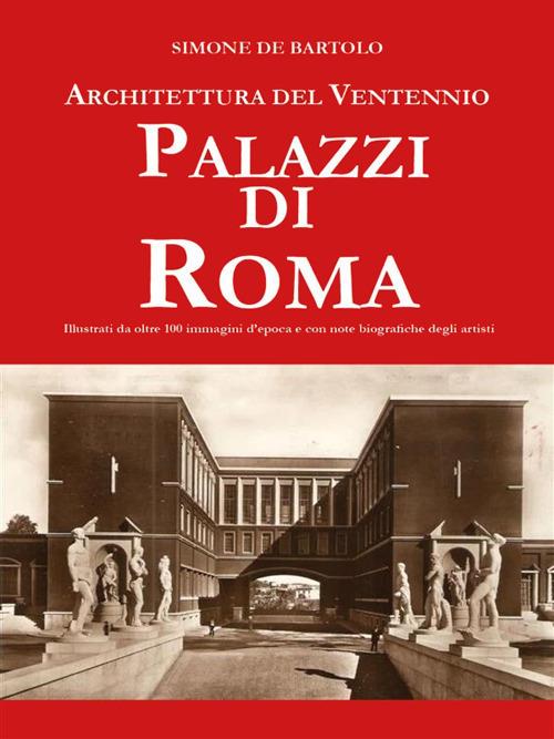 Architettura del ventennio. Palazzi di Roma - Simone De Bartolo - ebook