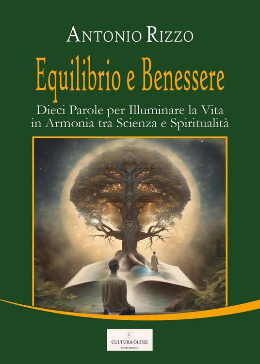 Equilibrio e benessere. Dieci parole per illuminare la vita in armonia tra scienza e spiritualità - Antonio Rizzo - copertina