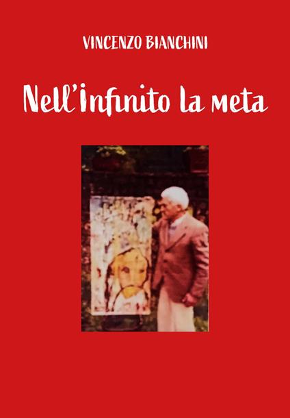 Nell'infinito la meta - Vincenzo Bianchini - copertina