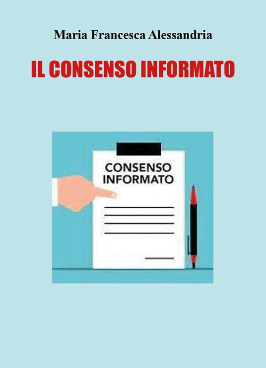 Il consenso informato - Maria Francesca Alessandria - copertina