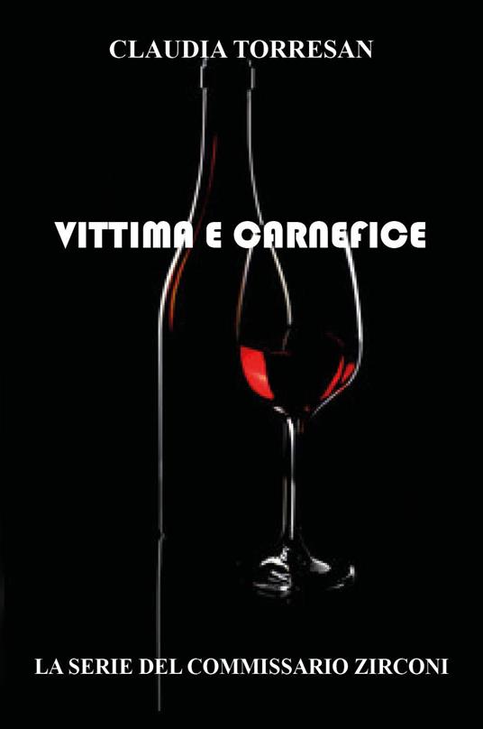 Vittima e carnefice. La serie del commissario Zirconi - Claudia Torresan - copertina