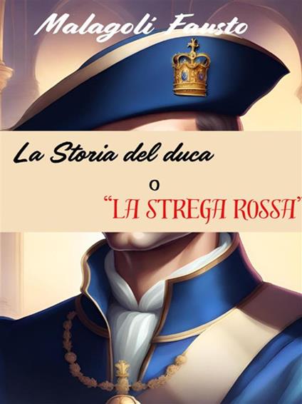 La storia del duca o «La strega rossa» - Fausto Malagoli - ebook