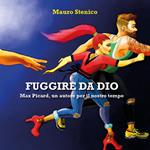 Fuggire da Dio. Max Picard, un autore per il nostro tempo