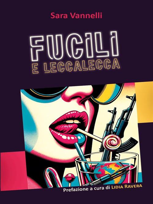 Fucili e leccalecca - Sara Vannelli - ebook