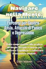 Navigare nella mente: percorsi per gestire ansia, attacchi di panico e depressione