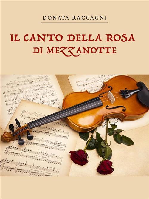 Il canto della rosa di mezzanotte - Donata Raccagni - ebook