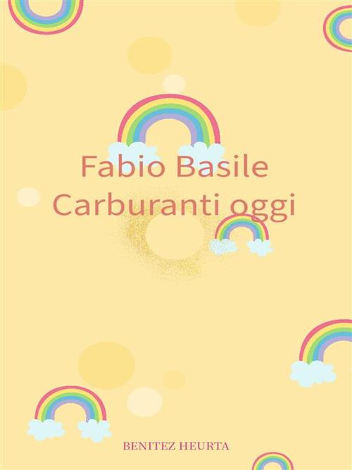 Carburanti oggi - Fabio Basile - ebook