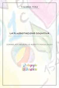 Libro La plusdotazione cognitiva. Correlati neurali e aspetti psicologici Valeria Voli