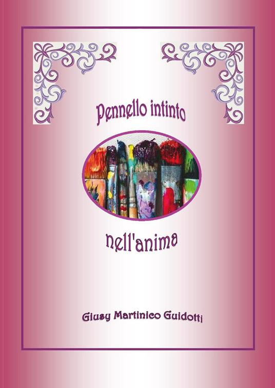 Pennello intinto nell'anima - Giusy Martinico Guidotti - copertina