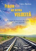 Italia ad altra velocità. In viaggio dal Brennero alla Sicilia con i treni regionali