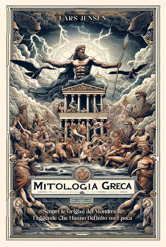 Mitologia greca. Scopri le origini del mondo e le leggende che hanno definito un'epoca - Lars Jensen - copertina