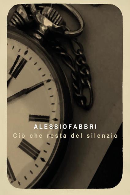 Ciò che resta del silenzio - Alessio Fabbri - copertina