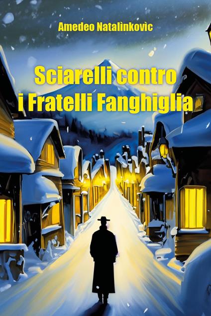 Sciarelli contro i fratelli Fanghiglia - Amedeo Natalìnkovìc - copertina