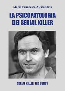 Libro La psicopatologia dei serial killer Maria Francesca Alessandria