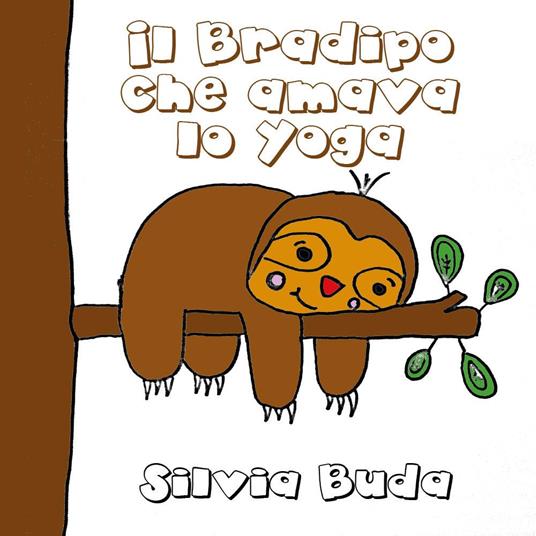 Il bradipo che amava lo yoga - Silvia Buda - copertina