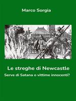 Le streghe di Newcastle. Serve di Satana o vittime innocenti?