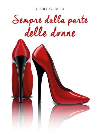 Sempre dalla parte delle donne - Carlo Mia - ebook