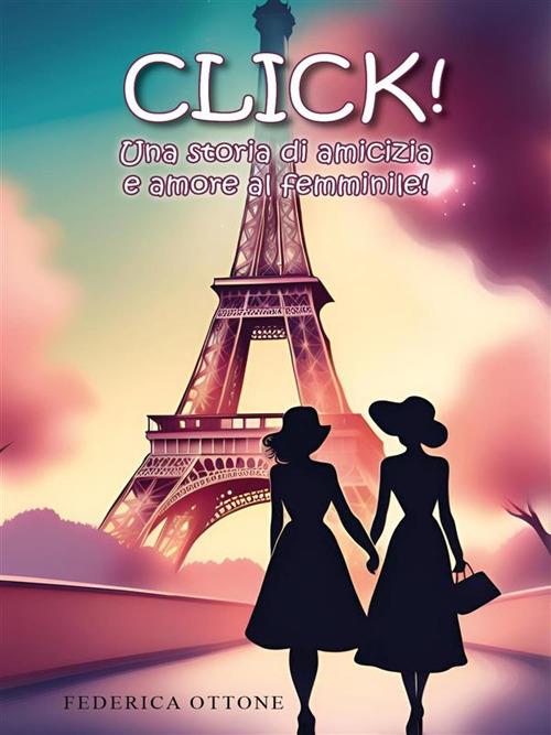 Click! Una storia di amicizia e amore al femminile - Federica Ottone - ebook