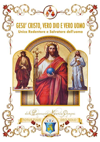 Gesù Cristo, vero Dio e vero uomo - Maria Pompei Don Leonardo - copertina