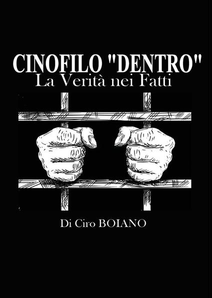 Cinofilo «dentro». La verità nei fatti - Ciro Boiano - copertina