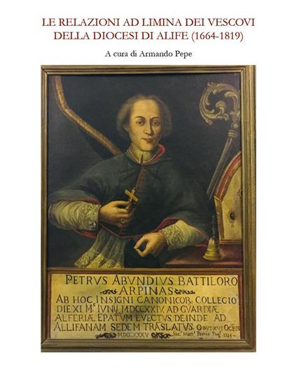 Le relazioni ad limina dei vescovi della diocesi di Alife (1664-1819) - copertina