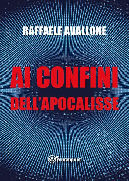 Ai confini dell'apocalisse - Raffaele Avallone - copertina