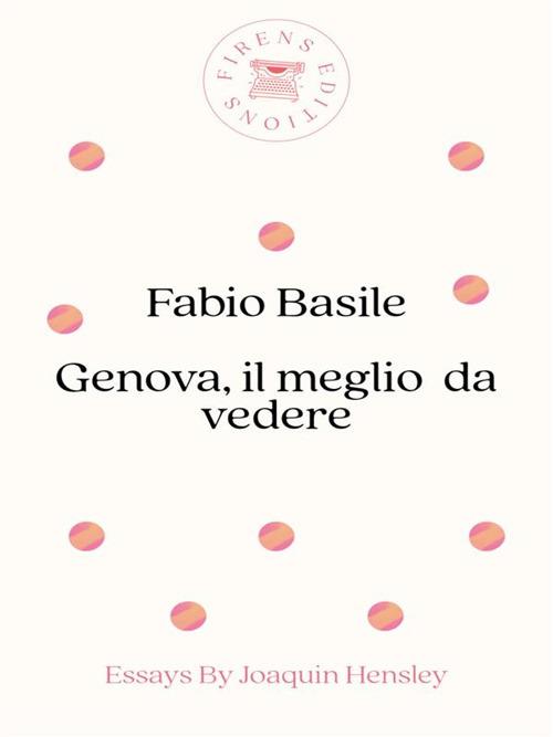 Genova, il meglio da vedere - Fabio Basile - ebook
