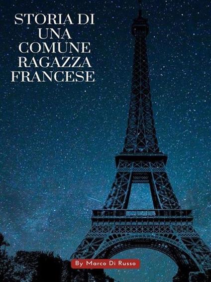 Storia di una comune ragazza francese - Marco Di Russo - ebook