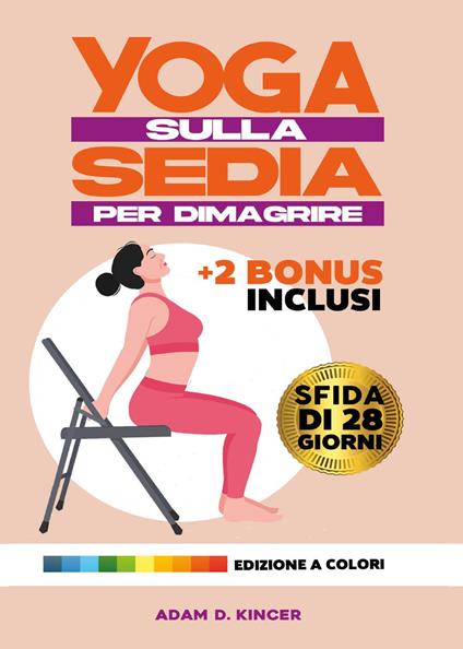 Yoga sulla sedia per dimagrire. Sfida di 28 giorni - Adam D. Kincer - copertina