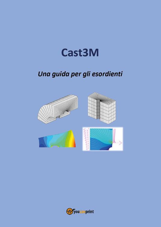 Cast3M. Una guida per gli esordienti - Adio Miliozzi - copertina