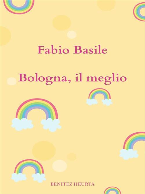 Bologna, il meglio - Fabio Basile - ebook