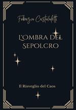 L'ombra del sepolcro. Il risveglio del caos