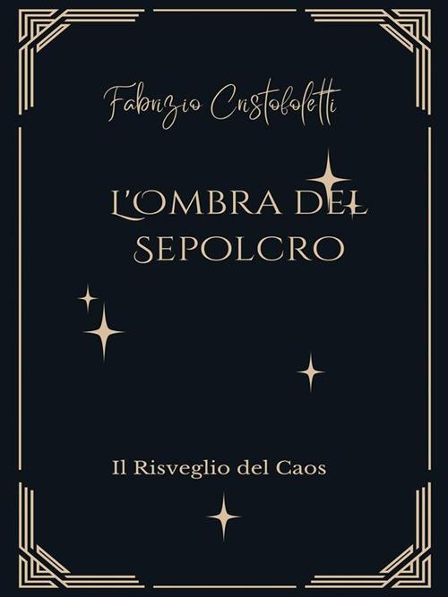 L' ombra del sepolcro. Il risveglio del caos - Fabrizio Cristofoletti - ebook