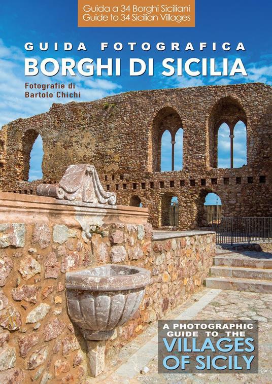 Guida fotografica ai borghi di Sicilia-A photographic guide to the villages of Sicily. Ediz. bilingue - copertina