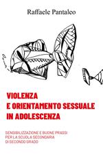 Violenza e orientamento sessuale in adolescenza. Sensibilizzazione e buone prassi per la Scuola Secondaria di secondo grado