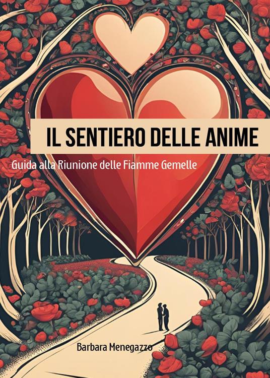 Il sentiero delle anime. Guida alla riunione delle fiamme gemelle - Barbara Menegazzo - copertina