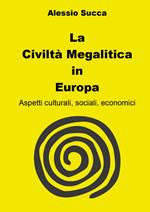 La civiltà megalitica in Europa. Aspetti culturali, sociali, economici