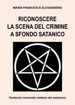 Riconoscere la scena del crimine a sfondo satanico