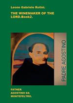 The winemaker of the Lord. Father Agostino da Montefeltro. Vol. 2