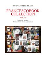 Francescobook collection. Vol. 10: Fotostorie favolose di un'esistenza vissuta a piene mani