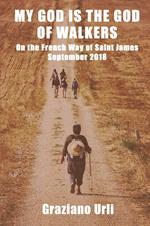 My God is the God of Walkers. On the French Way of Saint James - September 2018