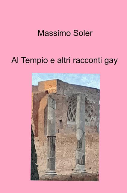 Al tempio e altri racconti gay - Massimo Soler - copertina