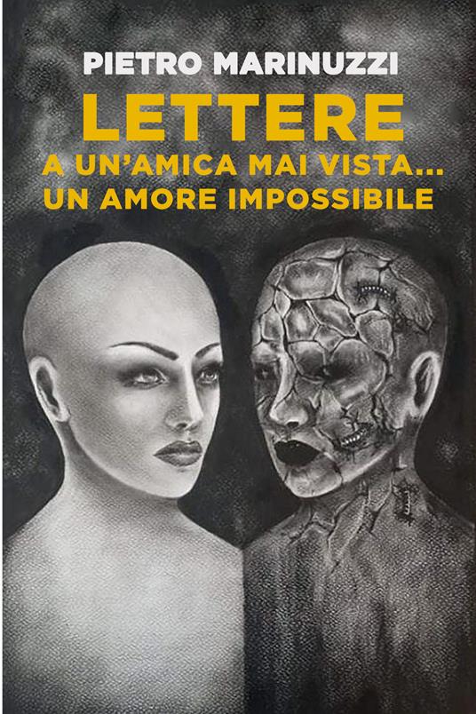 Lettere ad una amica mai vista... Un amore impossibile - Pietro Marinuzzi - ebook