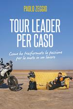 Tour Leader per caso. Come ho trasformato la passione per la moto in un lavoro