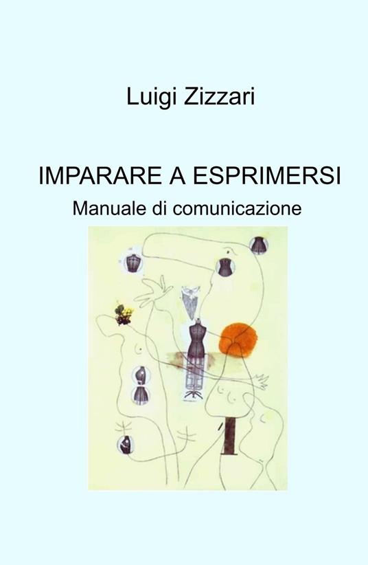 Imparare a esprimersi. Manuale di comunicazione - Luigi Zizzari - copertina