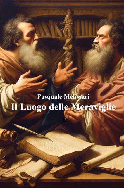 Il luogo delle meraviglie - Pasquale Melissari - copertina