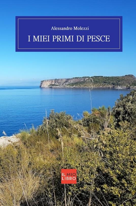 I miei primi di pesce - Alessandro Molezzi - copertina